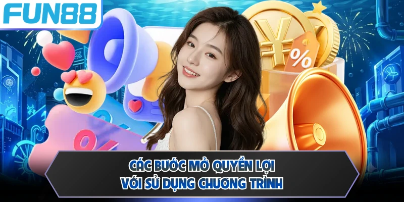 Các bước mở quyền lợi với sử dụng chương trình  