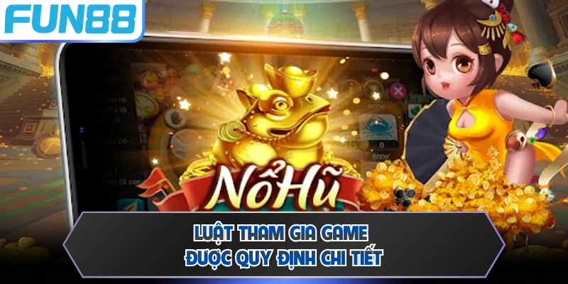 Luật tham gia game được quy định chi tiết