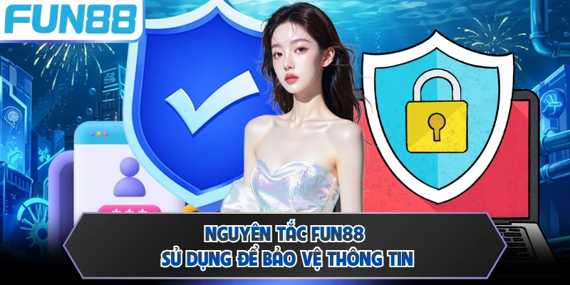Nguyên tắc Fun88 sử dụng để bảo vệ thông tin 