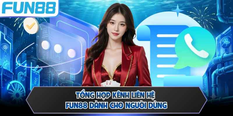 Tổng hợp kênh liên hệ Fun88 dành cho người dùng 